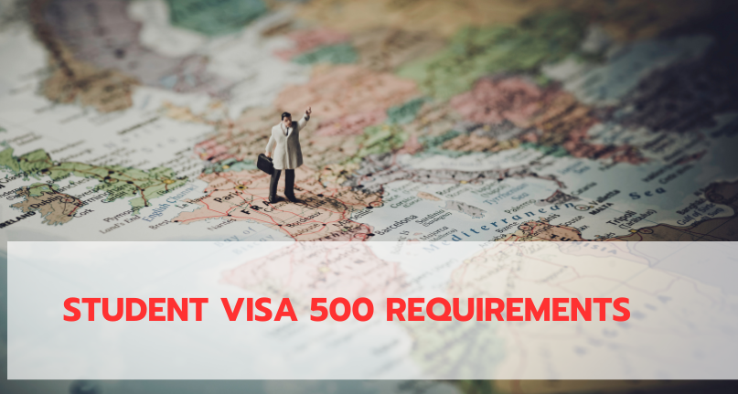 Student Visa 500 Requirements